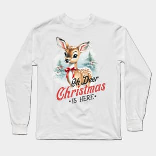 Oh Deer, Christmas is here! Long Sleeve T-Shirt